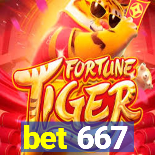 bet 667